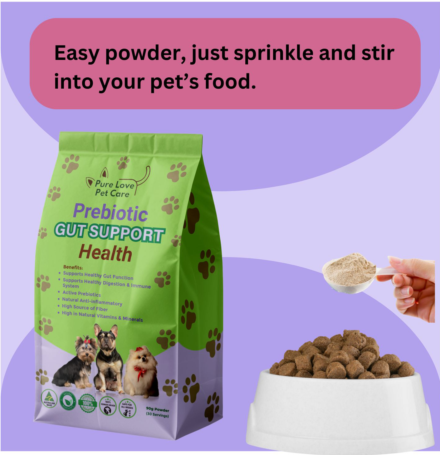 Demonstration of how to use Pure Love Pet Care Prebiotic supplement, showing a scoop of powder being sprinkled over a bowl of dog food. The text reads: Easy powder, just sprinkle and stir into your pet's food.